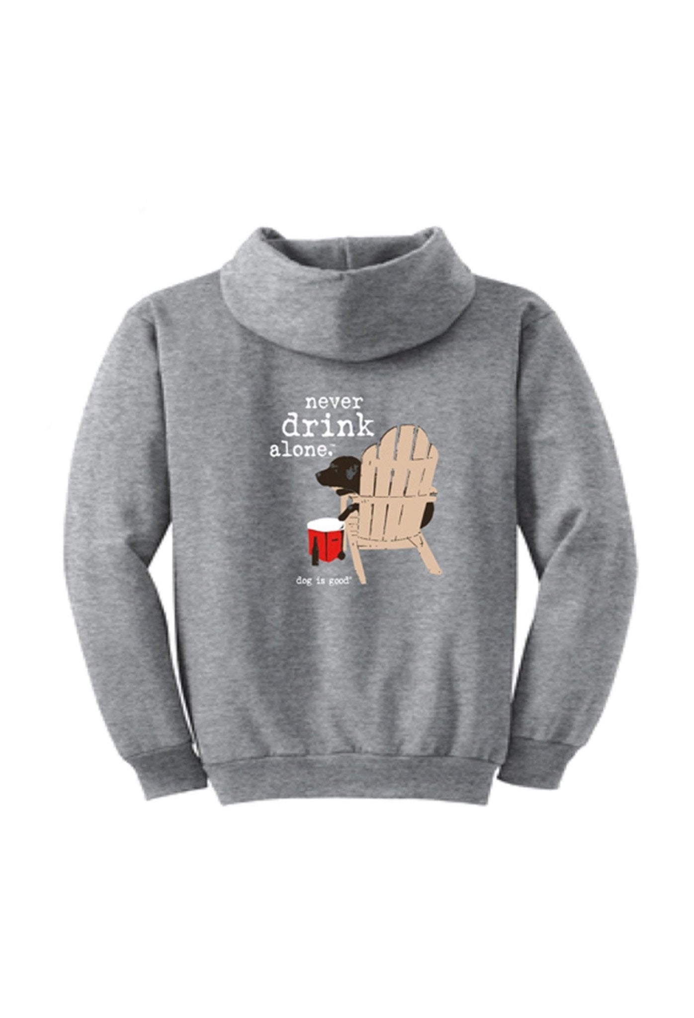 Hoodie: Never Drink Alone by Dog is Good at Shirley Shoppe