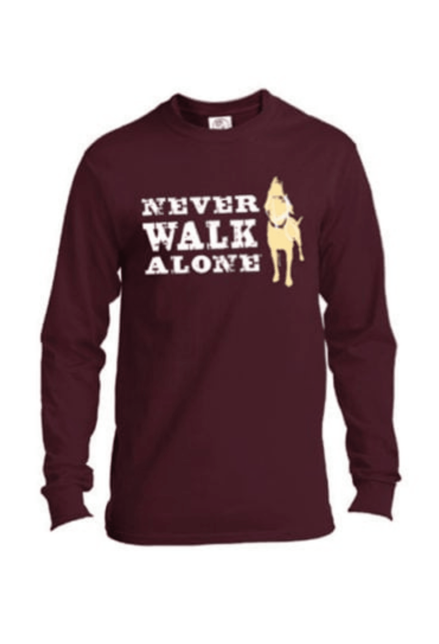 Long Sleeve T-shirt: Never Walk Alone (Maroon) by Dog is Good at Shirley Shoppe