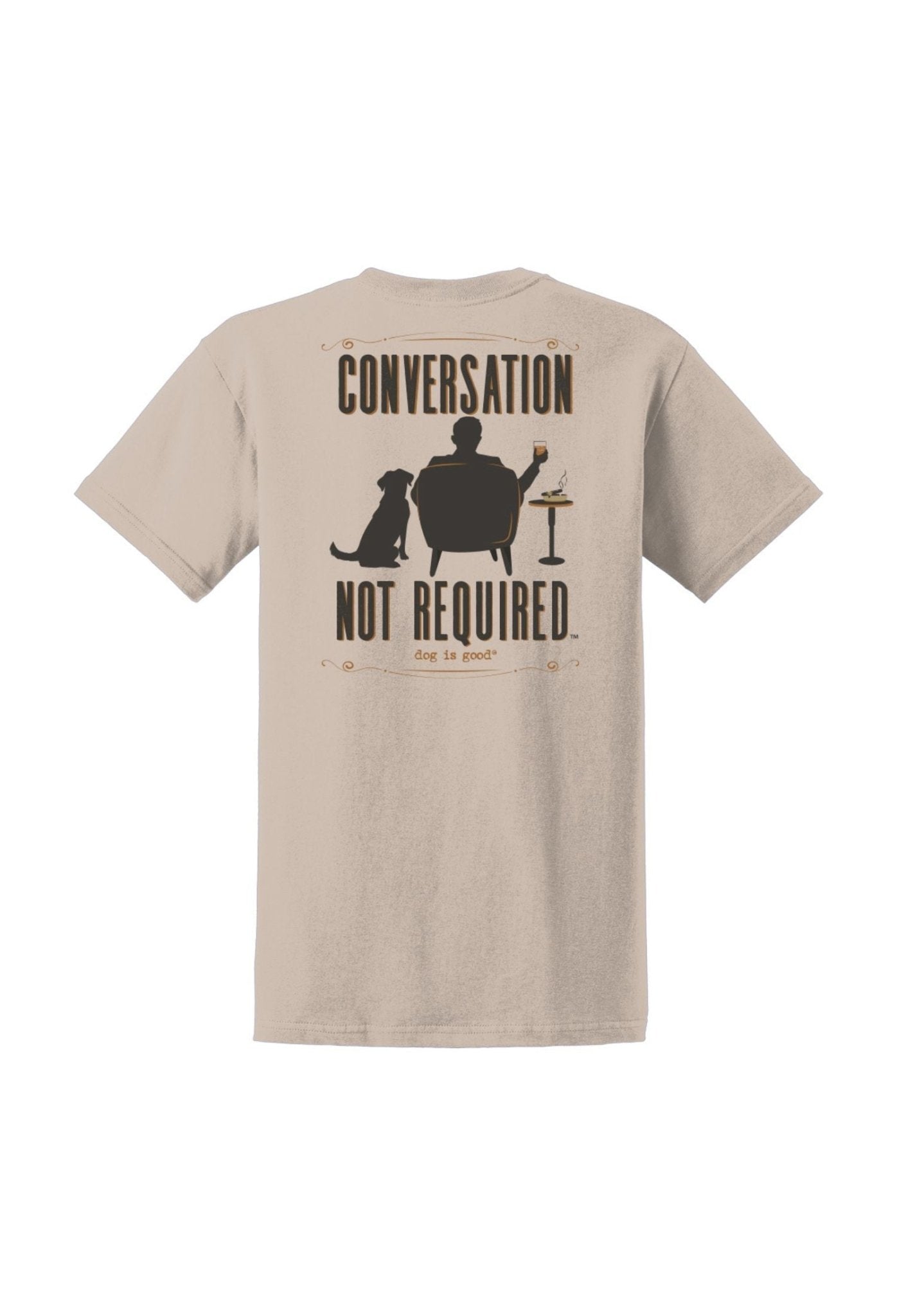 T-shirt: Conversation Not Required, Whiskey (Tan) by Dog is Good at Shirley Shoppe