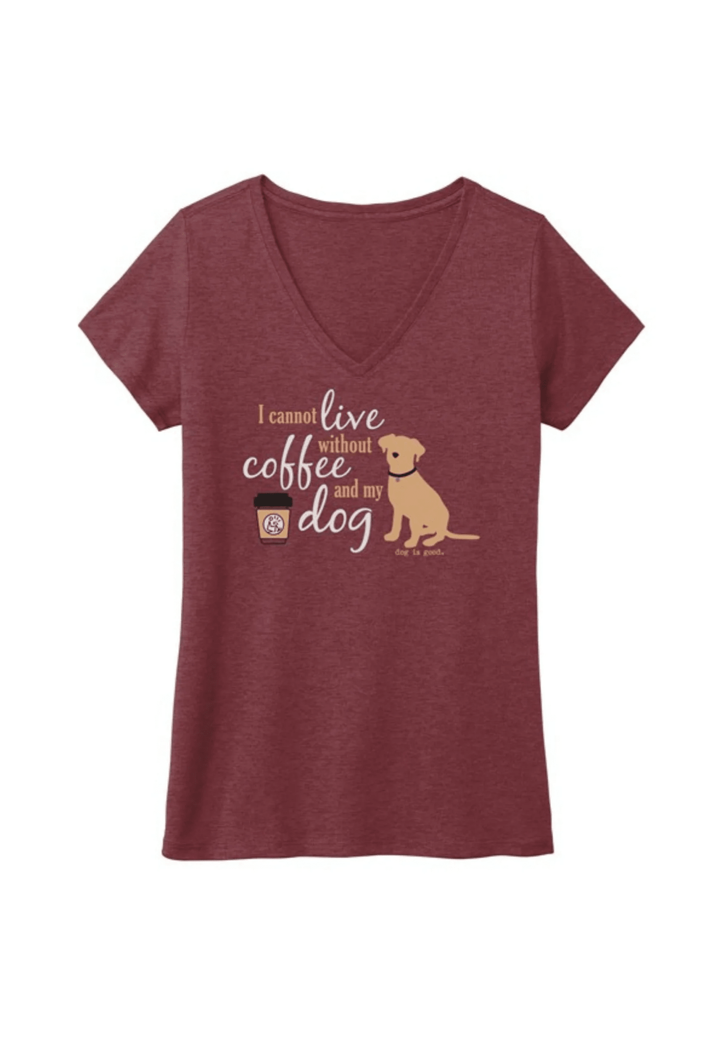 T-shirt: I Cannot Live Without Coffee and My Dog by Dog is Good at Shirley Shoppe