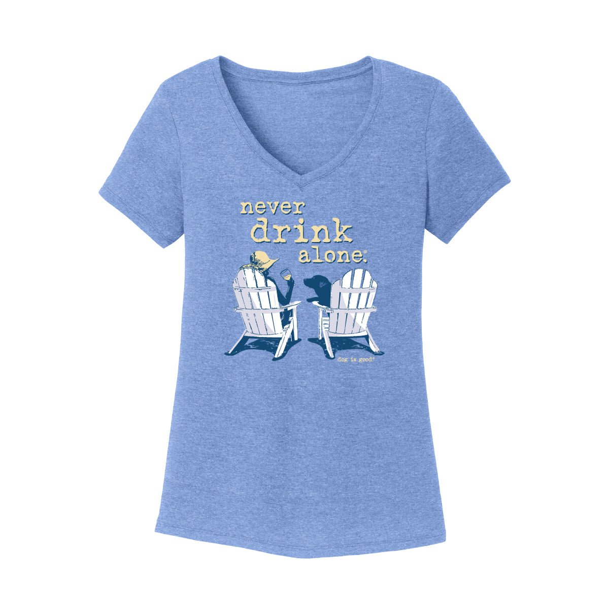 T-shirt: Never Drink Alone (Women's) by Dog is Good at Shirley Shoppe