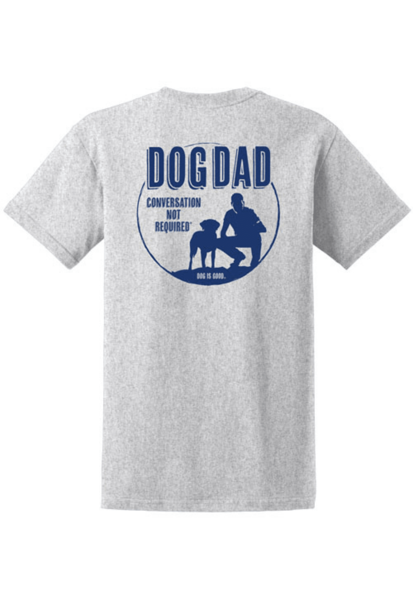 T-shirt: Dog Dad (Grey) by Dog is Good at Shirley Shoppe