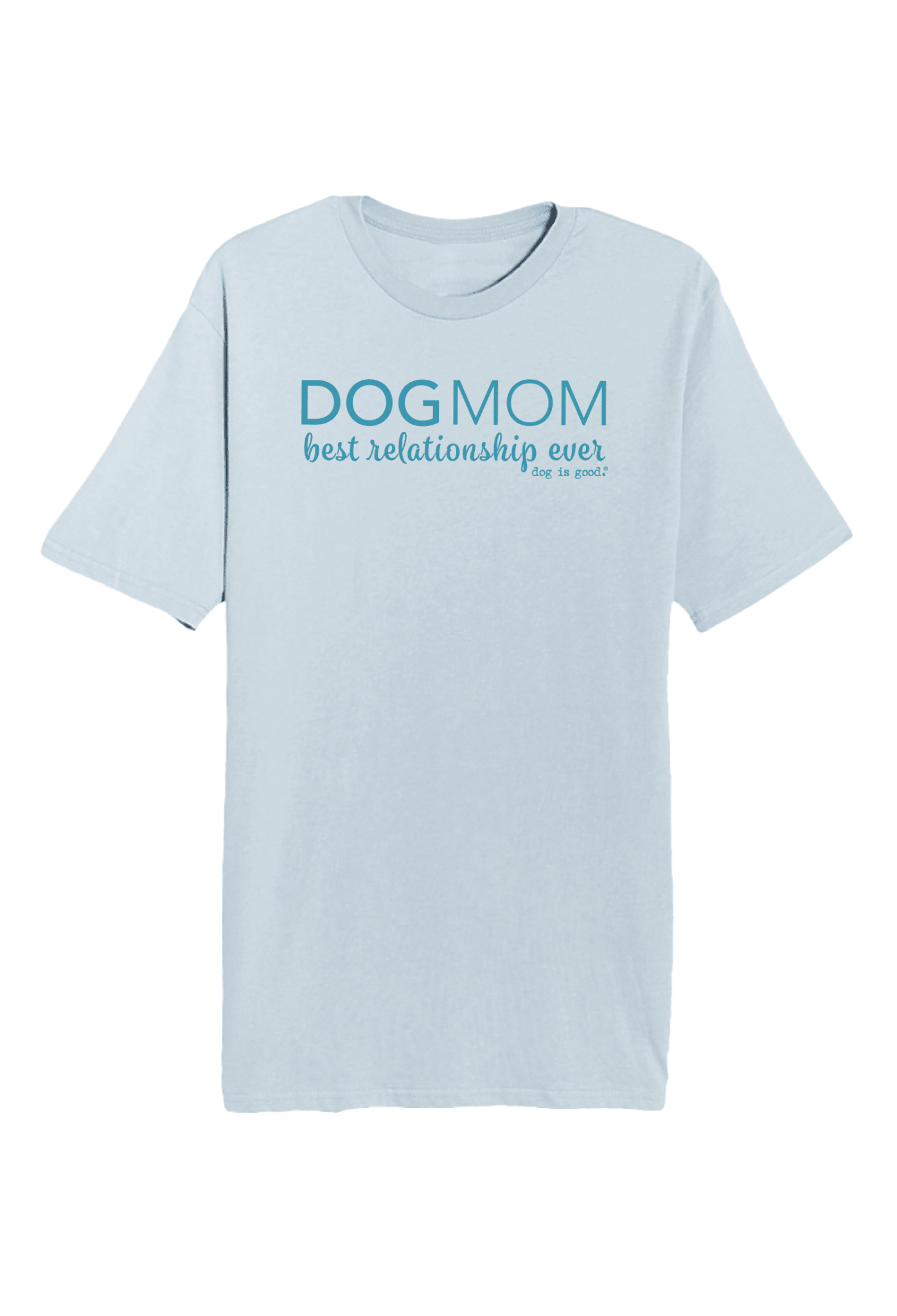 T-shirt: Dog Mom (Unisex, Light Blue) by Dog is Good at Shirley Shoppe