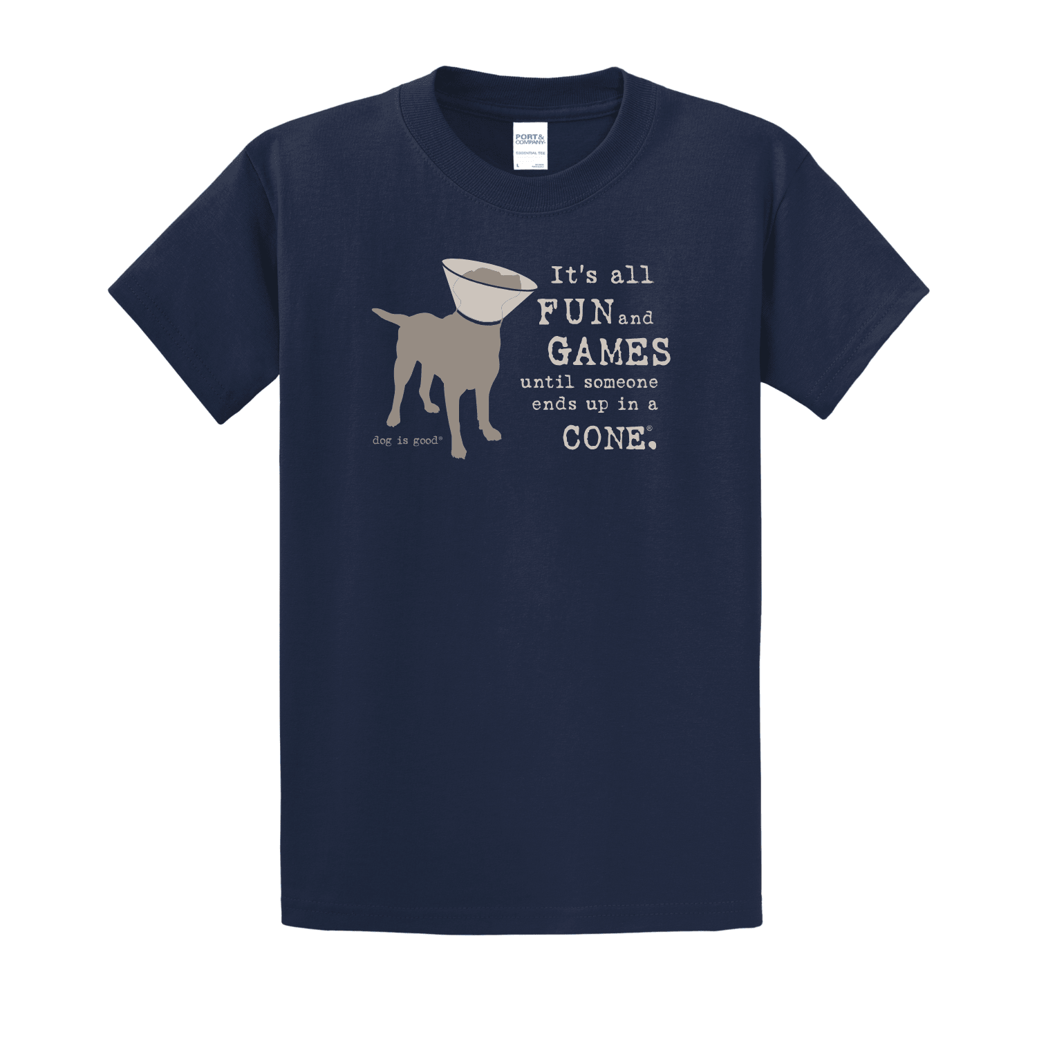 T-shirt: It’s All Fun and Games Until Someone Ends Up in a Cone® (Navy) by Dog is Good at Shirley Shoppe