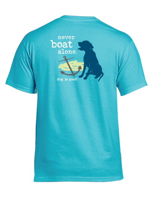 T-shirt: Never Boat Alone by Dog is Good at Shirley Shoppe