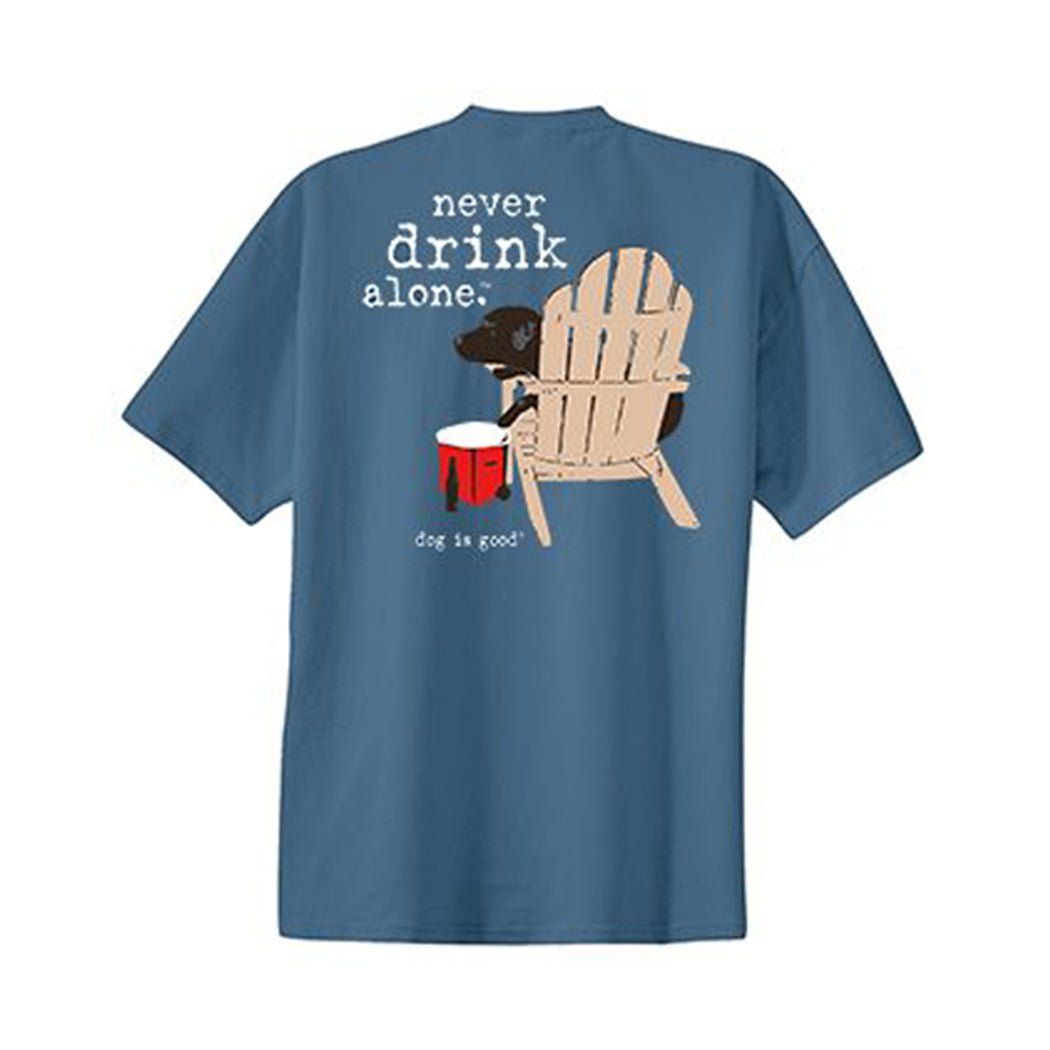 T-shirt: Never Drink Alone by Dog is Good at Shirley Shoppe